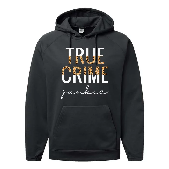 True Crime Junkie Leopard True Crime Lover Gift Performance Fleece Hoodie