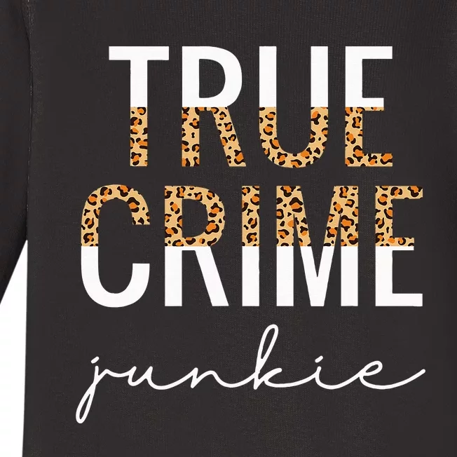 True Crime Junkie Leopard True Crime Lover Gift Baby Long Sleeve Bodysuit