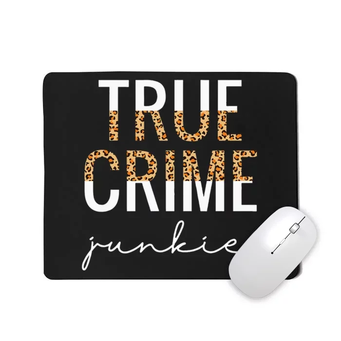 True Crime Junkie Leopard True Crime Lover Gift Mousepad