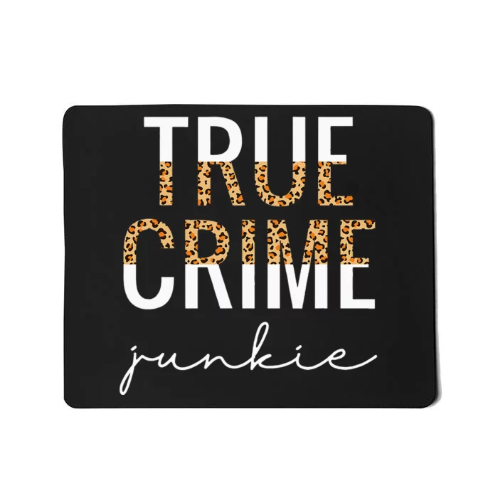 True Crime Junkie Leopard True Crime Lover Gift Mousepad