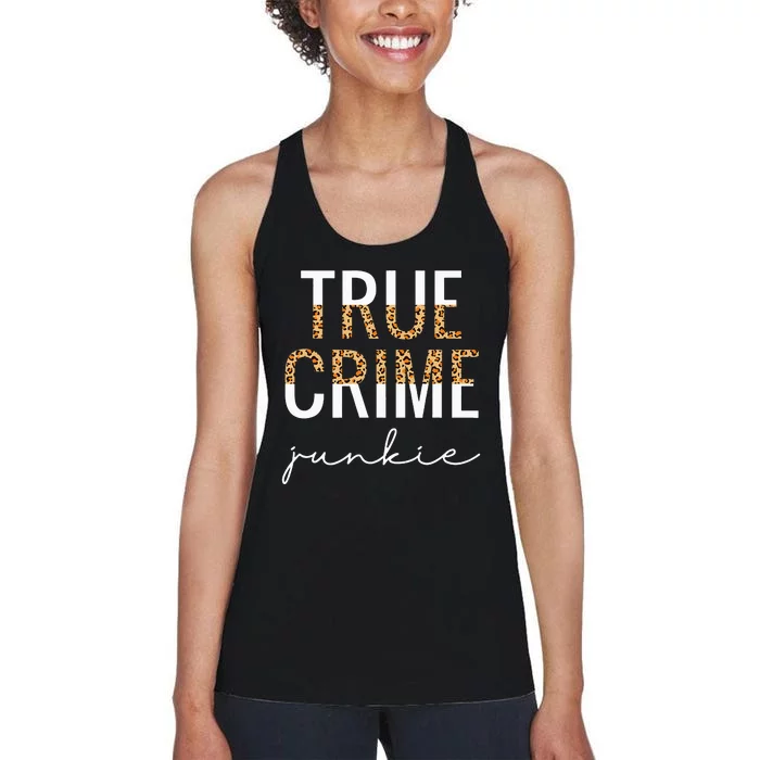 True Crime Junkie Leopard True Crime Lover Gift Women's Racerback Tank