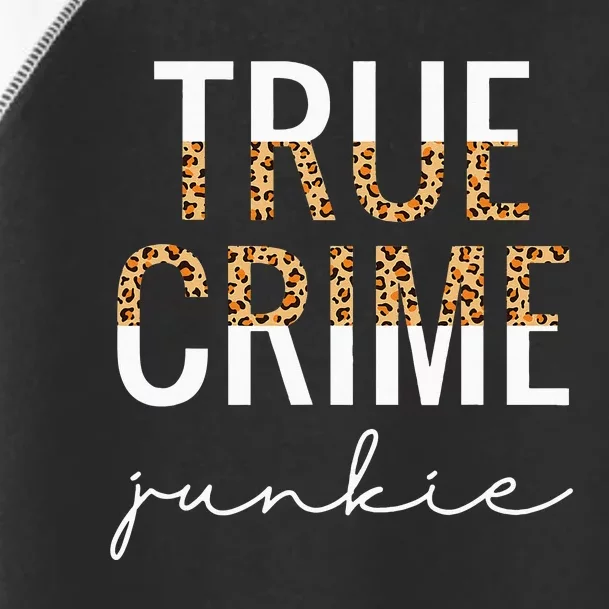 True Crime Junkie Leopard True Crime Lover Gift Toddler Fine Jersey T-Shirt