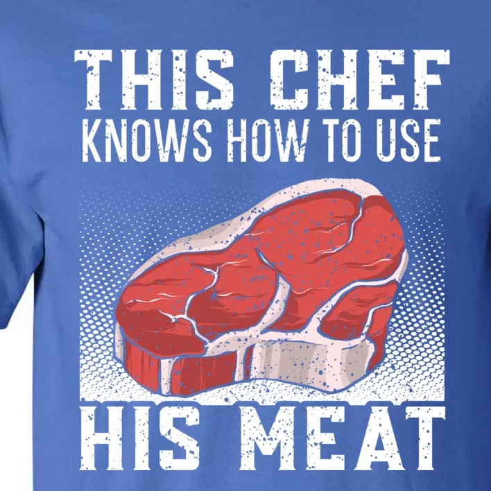 This Chef Knows How To Use His Meat Cooking Culinary Funny Gift Tall T-Shirt