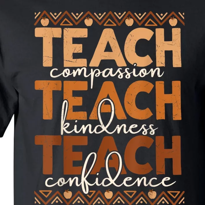 Teach Compassion Kindness Confidence Africa Black Teacher Tall T-Shirt