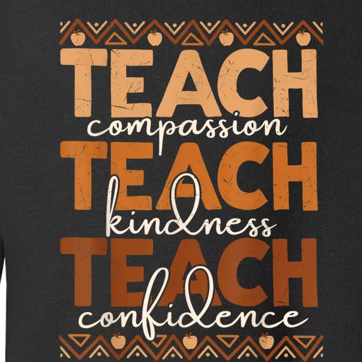 Teach Compassion Kindness Confidence Africa Black Teacher Toddler Sweatshirt