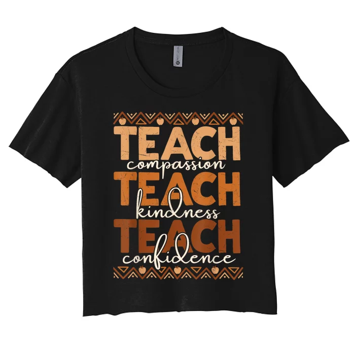 Teach Compassion Kindness Confidence Africa Black Teacher Women's Crop Top Tee