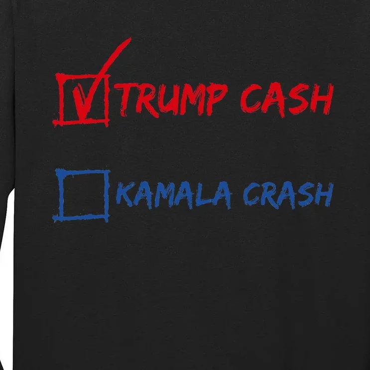 Trump Cash Kamala Crash Donald Trump 2024 For President Tall Long Sleeve T-Shirt