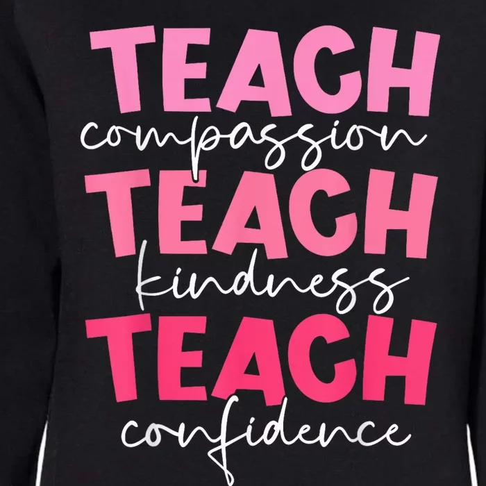 Teach Compassion Kindness Confidence Teacher Back To School Womens California Wash Sweatshirt