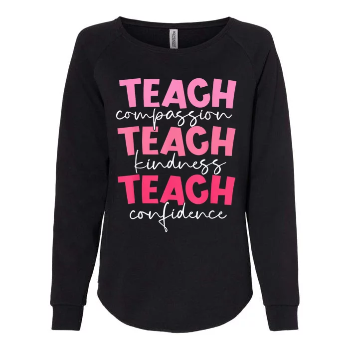 Teach Compassion Kindness Confidence Teacher Back To School Womens California Wash Sweatshirt