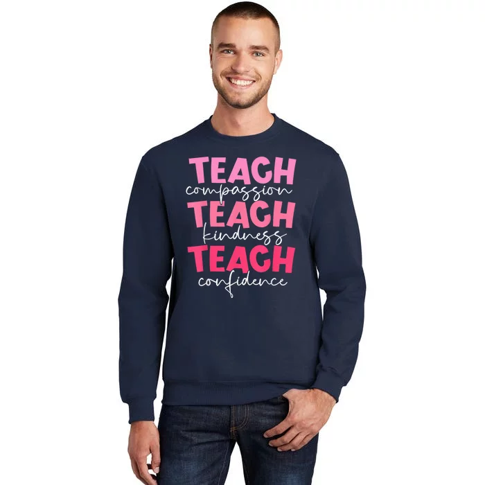 Teach Compassion Kindness Confidence Teacher Back To School Tall Sweatshirt