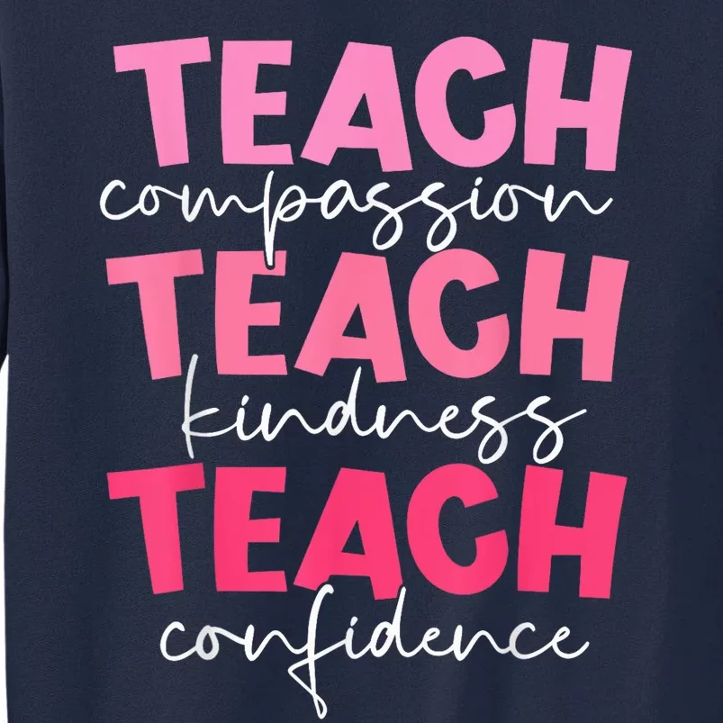 Teach Compassion Kindness Confidence Teacher Back To School Tall Sweatshirt