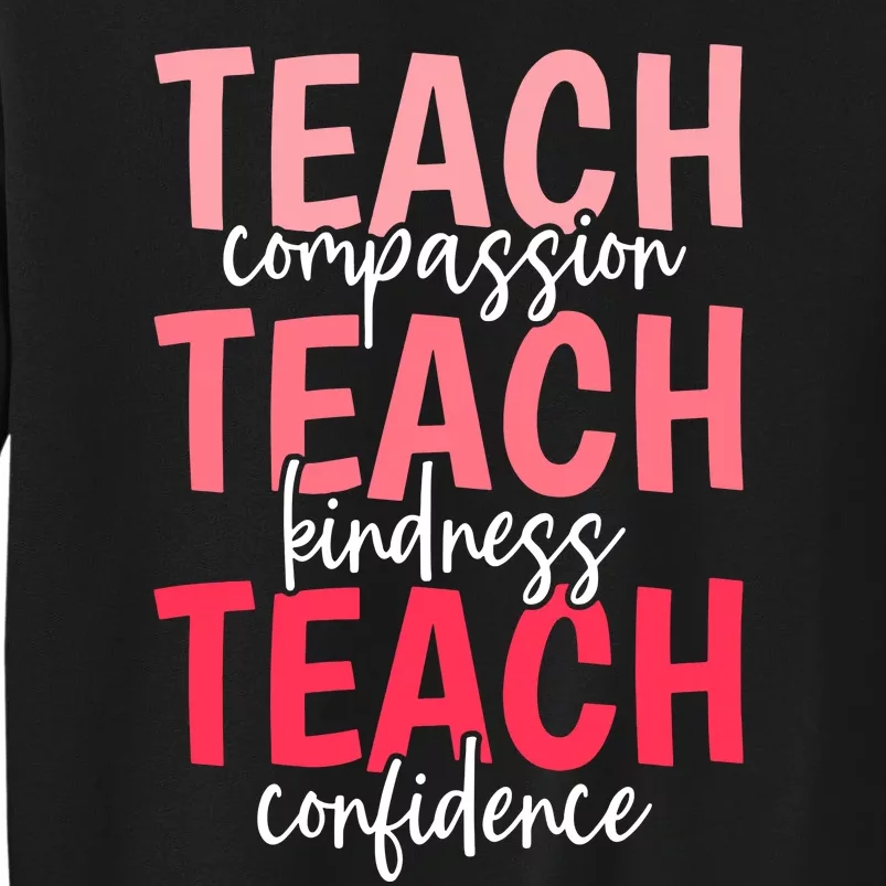 Teach Compassion Kindness Confidence Best Teacher Ever Tall Sweatshirt