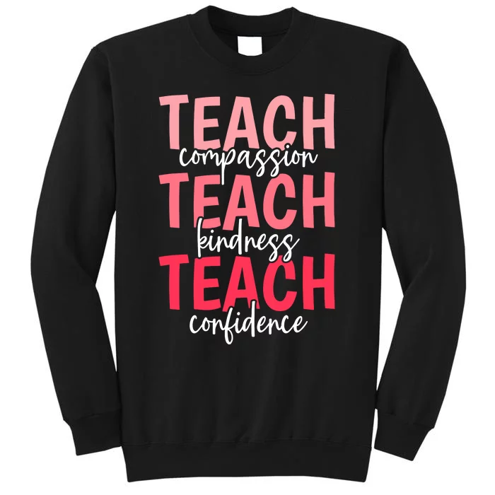 Teach Compassion Kindness Confidence Best Teacher Ever Tall Sweatshirt