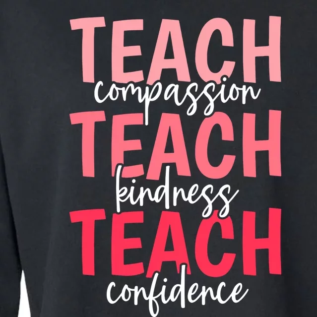 Teach Compassion Kindness Confidence Best Teacher Ever Cropped Pullover Crew