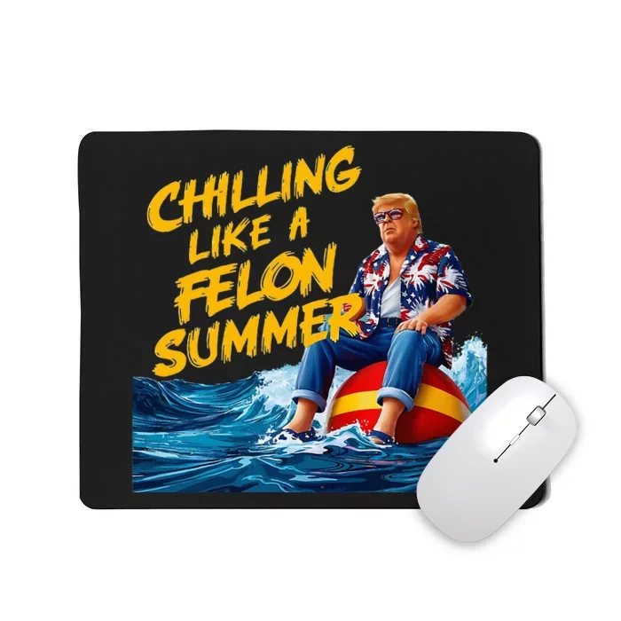 Trump Chilling Like A Felon Summer 2024 Mousepad