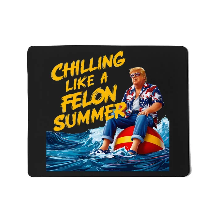 Trump Chilling Like A Felon Summer 2024 Mousepad