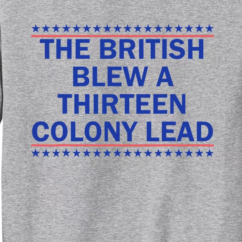 Thirteen Colony Lead Funny 4th Of July Design Tall Sweatshirt