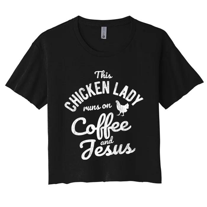 This Chicken Lady Runs On Coffee And Jesus Chicken Women's Crop Top Tee