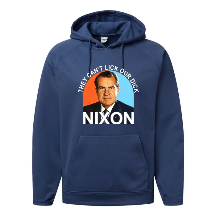 They Cant Lick Our Dick President Richard Milhous Nixon Performance Fleece Hoodie