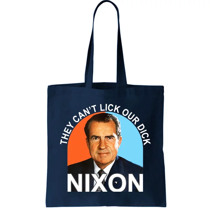 They Cant Lick Our Dick President Richard Milhous Nixon Tote Bag