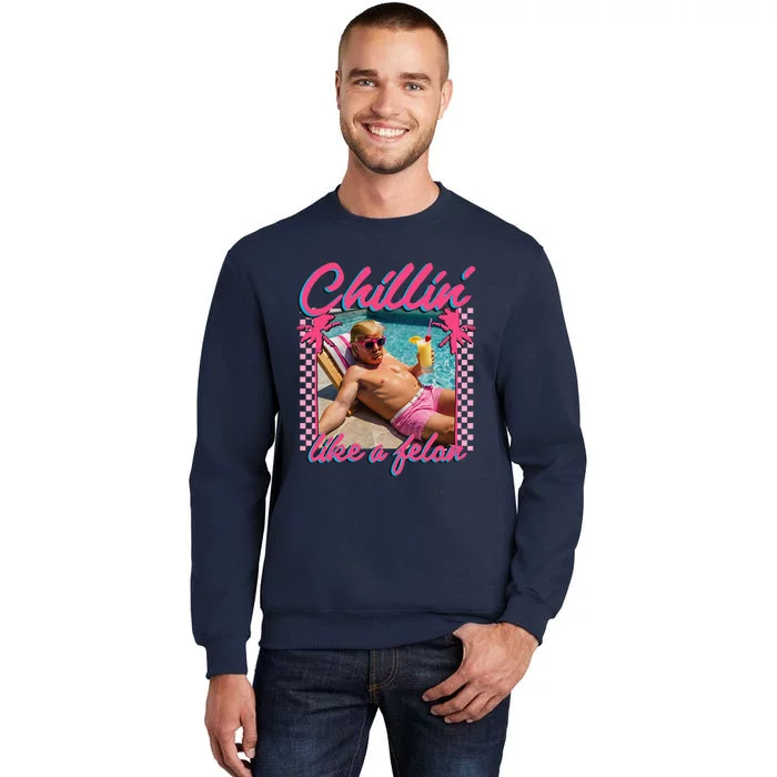 Trumpfunny Chillin Like A Felon Trump 2024 Tall Sweatshirt