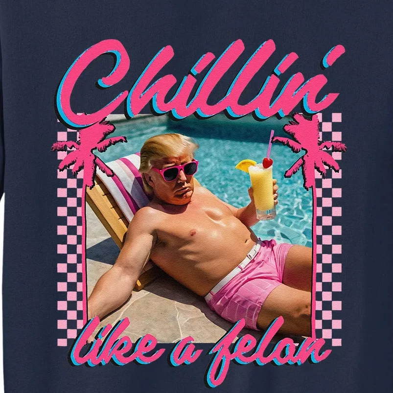 Trumpfunny Chillin Like A Felon Trump 2024 Tall Sweatshirt