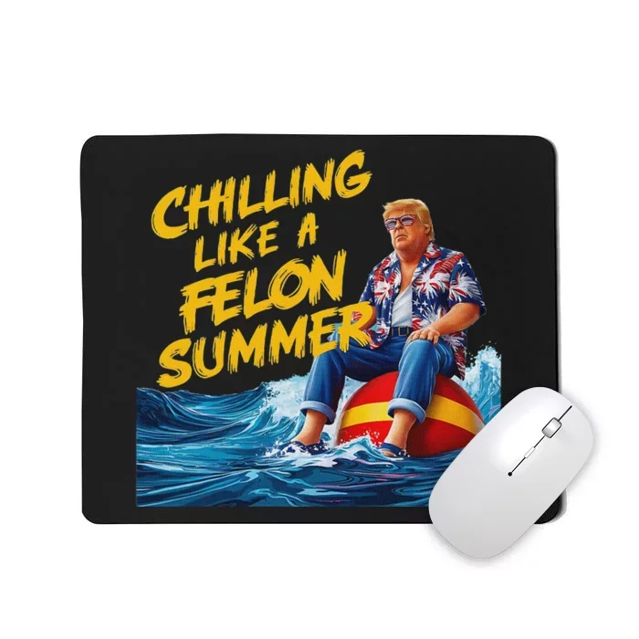 Trump Chilling Like A Felon Summer 2024 Funny Mousepad