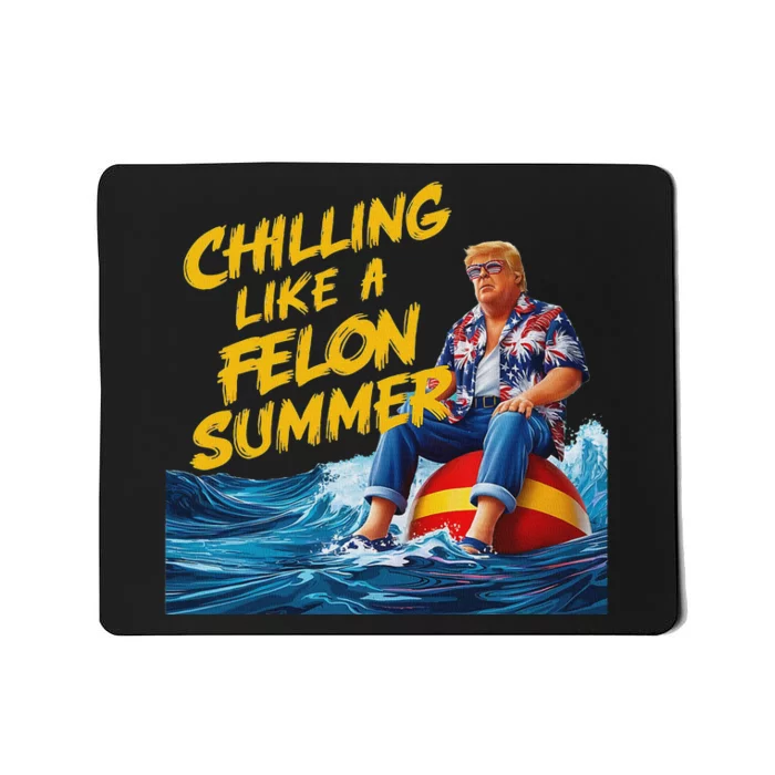 Trump Chilling Like A Felon Summer 2024 Funny Mousepad