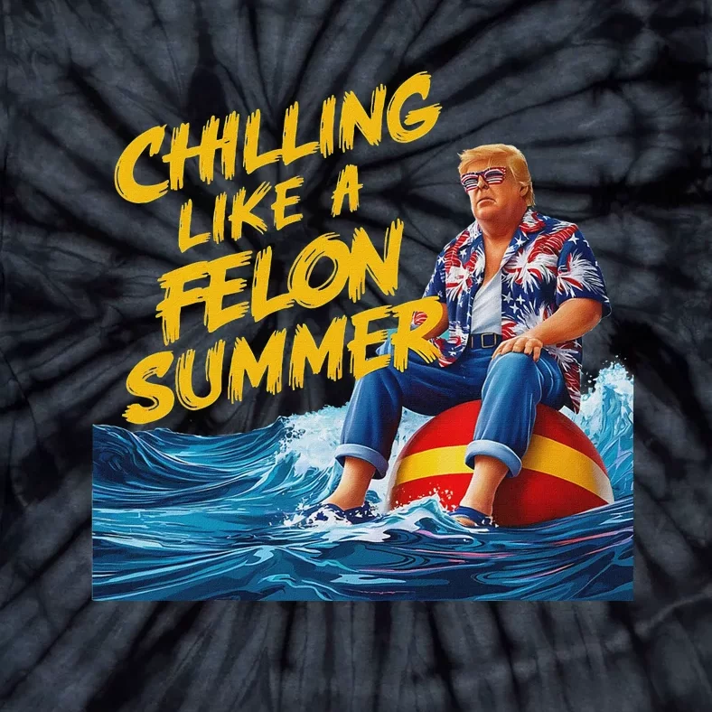 Trump Chilling Like A Felon Summer 2024 Funny Tie-Dye T-Shirt