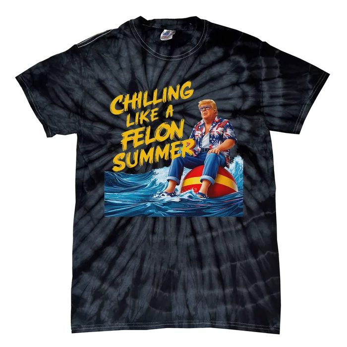 Trump Chilling Like A Felon Summer 2024 Funny Tie-Dye T-Shirt