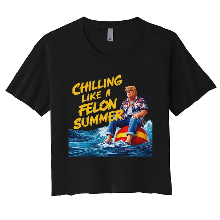 Trump Chilling Like A Felon Summer 2024 Funny Women's Crop Top Tee