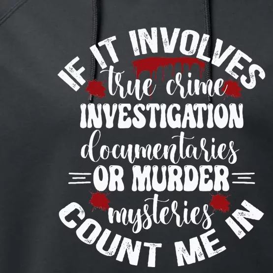 True Crime Lover Investigation Murder Mysteries Count Me In Performance Fleece Hoodie