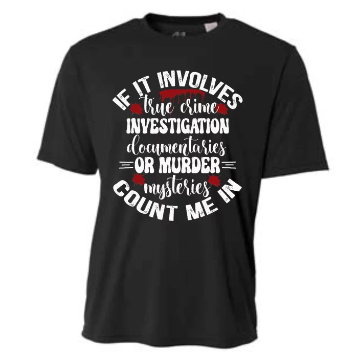 True Crime Lover Investigation Murder Mysteries Count Me In Cooling Performance Crew T-Shirt