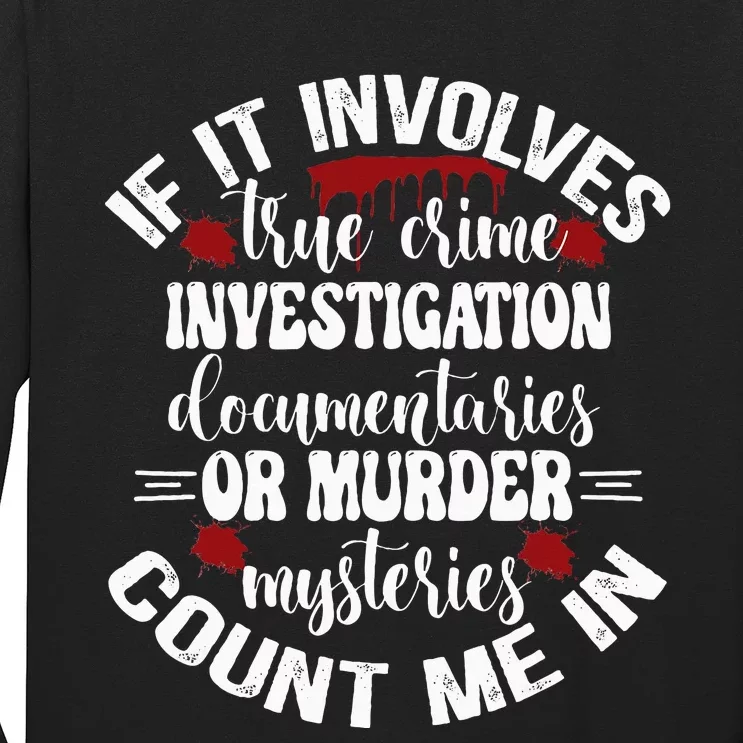 True Crime Lover Investigation Murder Mysteries Count Me In Long Sleeve Shirt