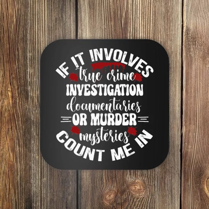 True Crime Lover Investigation Murder Mysteries Count Me In Coaster