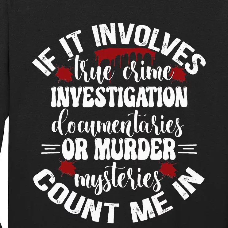 True Crime Lover Investigation Murder Mysteries Count Me In Tall Long Sleeve T-Shirt