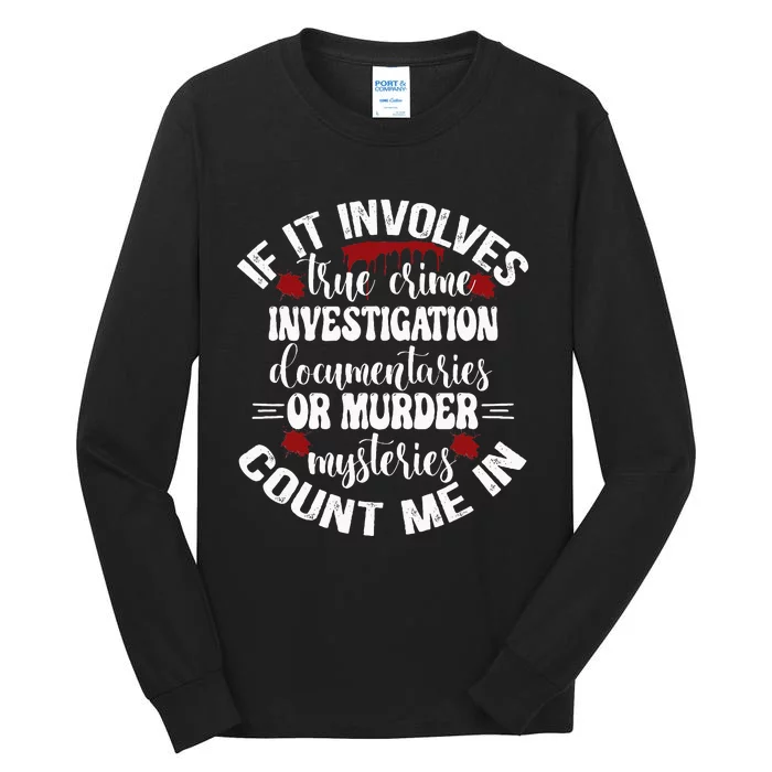 True Crime Lover Investigation Murder Mysteries Count Me In Tall Long Sleeve T-Shirt