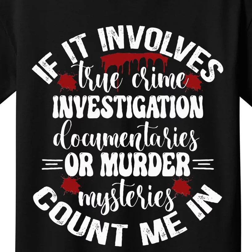 True Crime Lover Investigation Murder Mysteries Count Me In Kids T-Shirt