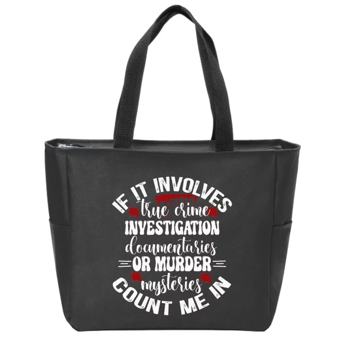 True Crime Lover Investigation Murder Mysteries Count Me In Zip Tote Bag