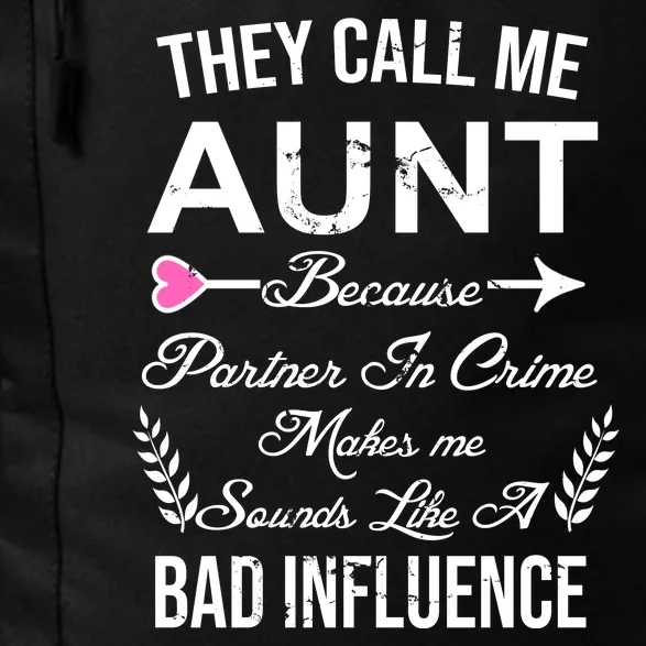 They Call Me Aunt Because Partner In Crime Makes Me Sounds Like A Bad Influence Daily Commute Backpack