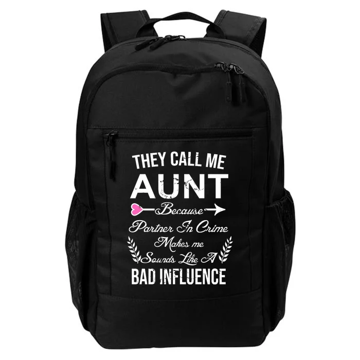 They Call Me Aunt Because Partner In Crime Makes Me Sounds Like A Bad Influence Daily Commute Backpack