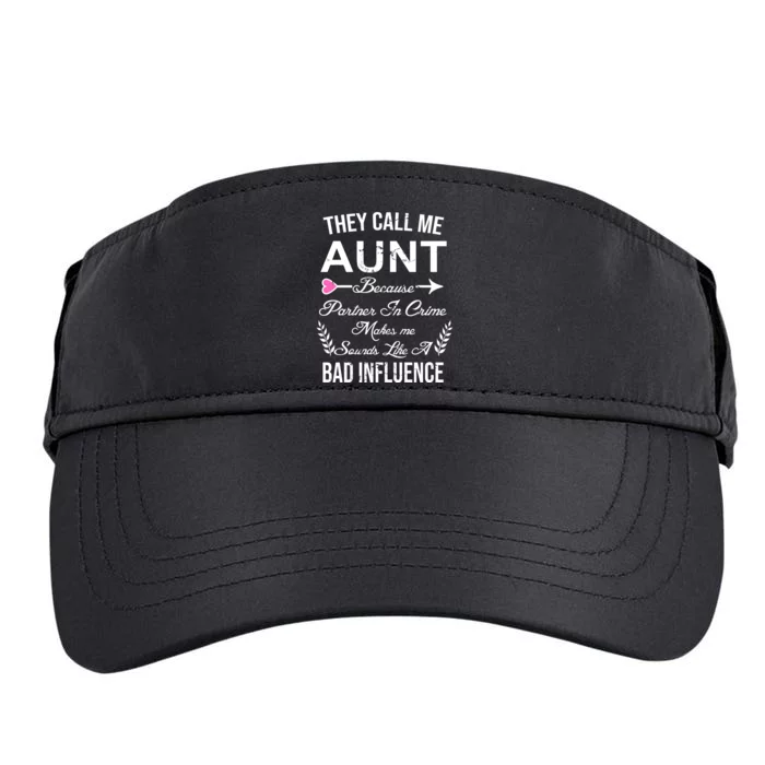 They Call Me Aunt Because Partner In Crime Makes Me Sounds Like A Bad Influence Adult Drive Performance Visor