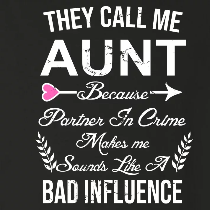 They Call Me Aunt Because Partner In Crime Makes Me Sounds Like A Bad Influence Toddler Long Sleeve Shirt