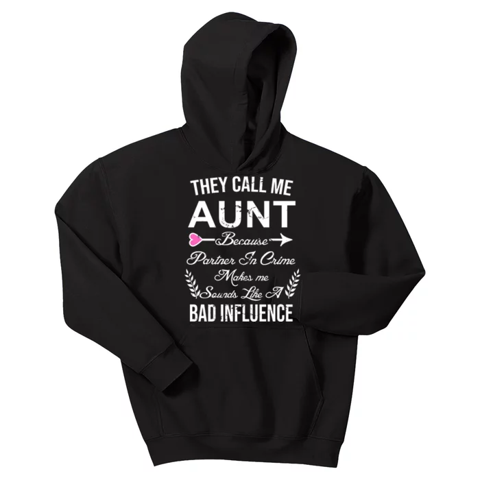 They Call Me Aunt Because Partner In Crime Makes Me Sounds Like A Bad Influence Kids Hoodie