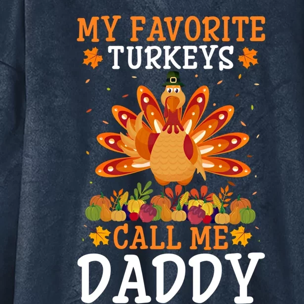 Thanksgiving Costume My Favorite Turkeys Call Me Daddy Gift Hooded Wearable Blanket