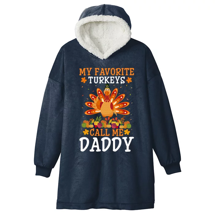 Thanksgiving Costume My Favorite Turkeys Call Me Daddy Gift Hooded Wearable Blanket