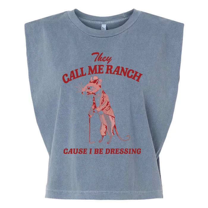 They Call Me Ranch Cause I Be Dressing Garment-Dyed Women's Muscle Tee