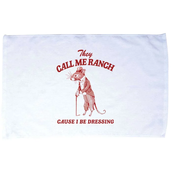 They Call Me Ranch Cause I Be Dressing Microfiber Hand Towel