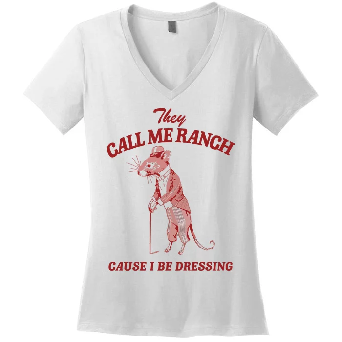 They Call Me Ranch Cause I Be Dressing Women's V-Neck T-Shirt