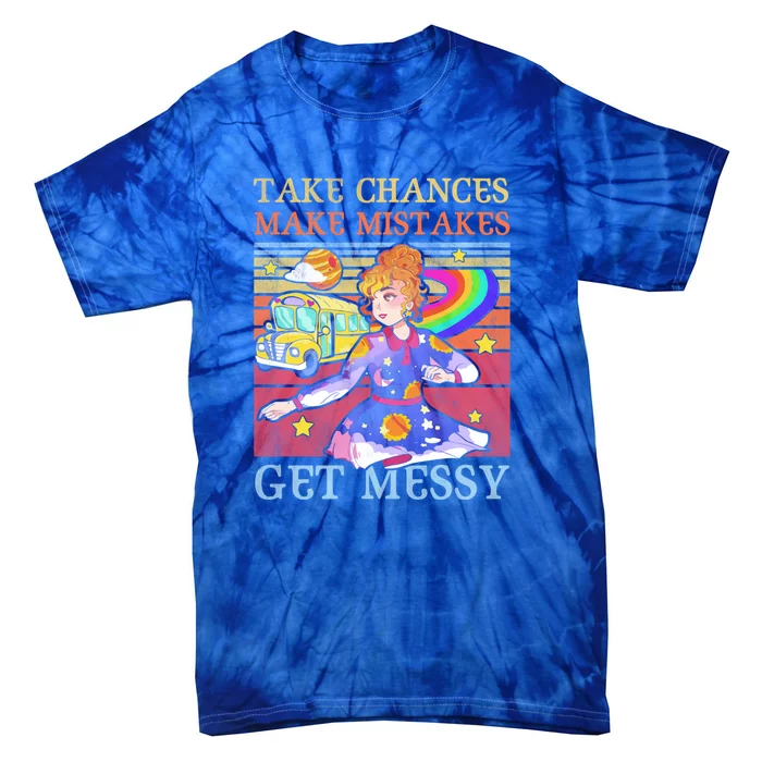 Take Chances Make Mistakes Get Messy Vintage Gift Tie-Dye T-Shirt